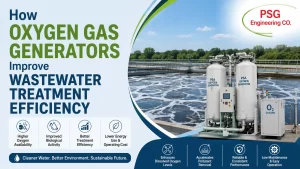 Read more about the article How Oxygen Gas Generators Improve Wastewater Treatment Efficiency